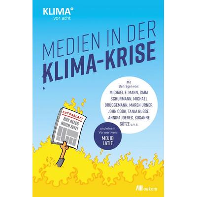 Medien in der Klima-Krise, Taschenbuch von Susanne Götze,Michael E. Mann,Sara Schurmann,Michael Brüggemann,Maren Urner, Oekom verlag,