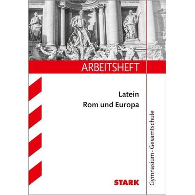 STARK Latein: Rom und Europa - Gymnasium - Arbeitsheft, Taschenbuch von Michael Feller, Stark Verlag GmbH, 978-3-8490-5244-7