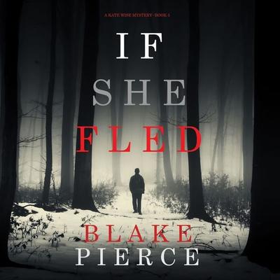 If She Fled (A Kate Wise Mystery—Book 5) - Blake Pierce, Audio, 9781094300986