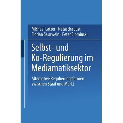 Selbst- und Ko-Regulierung im Mediamatiksektor, Taschenbuch von Michael Latzer,Natascha Just,Florian Saurwein,Peter Slominski, VS Verlag für