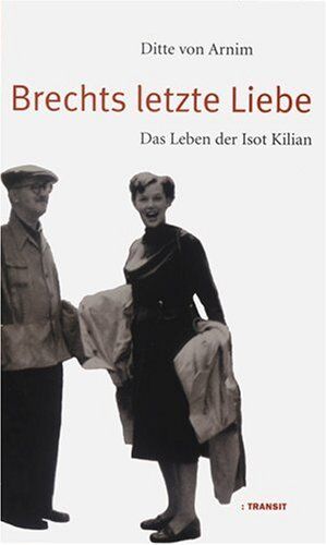 Arnim, Ditte von - Brechts letzte Liebe. Das Leben der Isot Kilian - Preis vom 14.10.2026 23:07:16 h