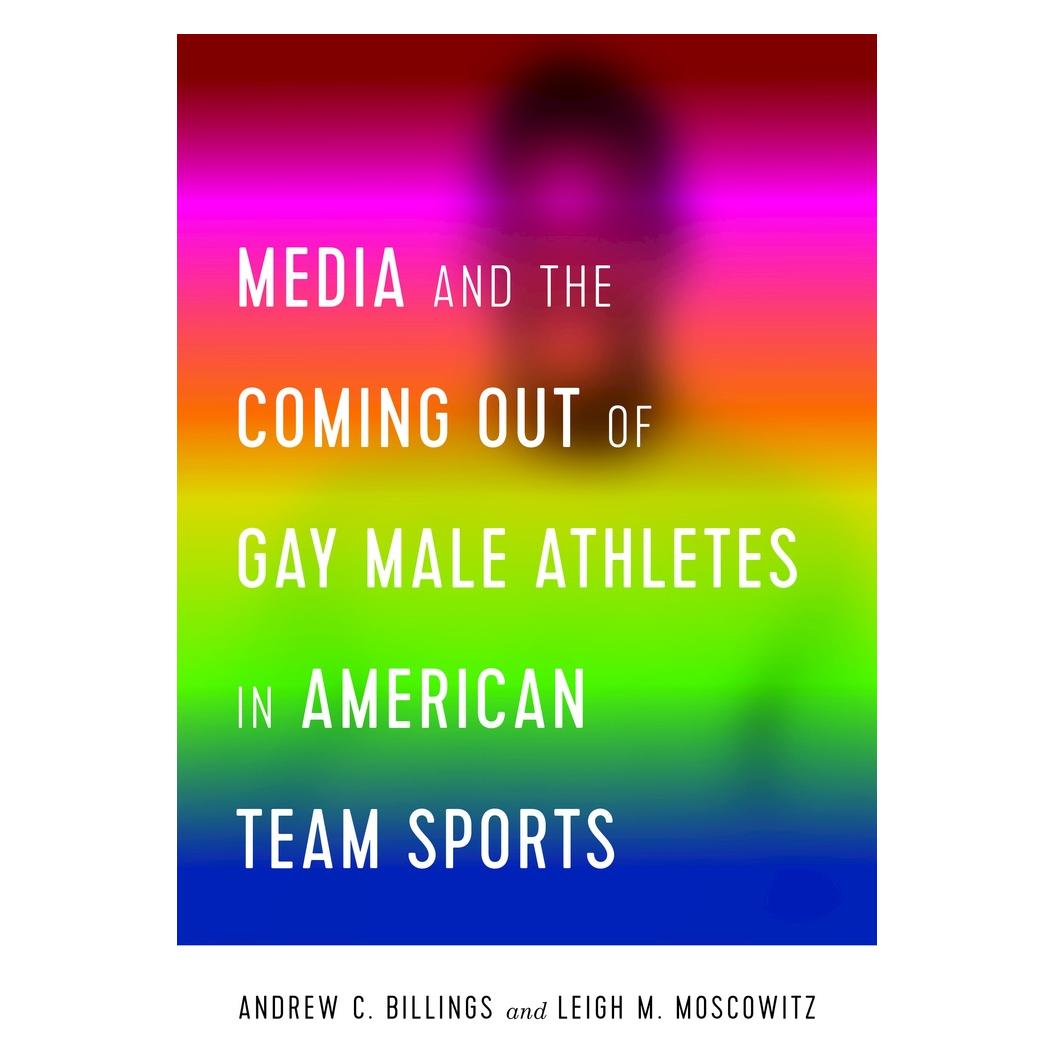 Peter Lang Media and the Coming Out of Gay Male Athletes in American Team Sports (Englisch, Softcover, Andrew Billings, Leigh Moscowitz) (56021525)