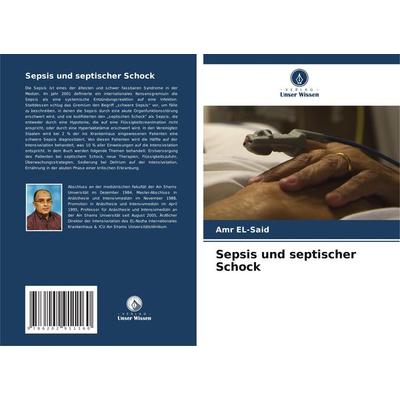Sepsis und septischer Schock, Taschenbuch von Amr EL-Said, Verlag Unser Wissen, 978-620-2-91116-0