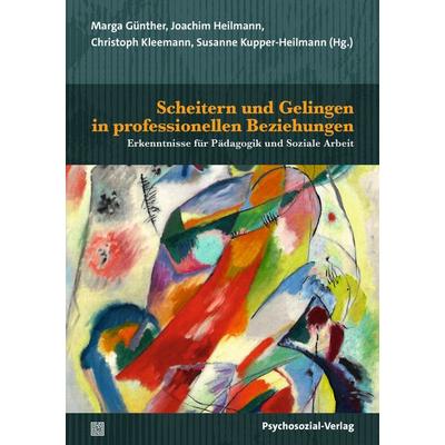 Scheitern und Gelingen in professionellen Beziehungen, Taschenbuch von , Psychosozial, 978-3-8379-3314-7