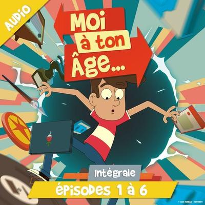 Moi à ton âge - Episodes 1 à 6 - Moi à. ton âge, Audio, 9782385983536