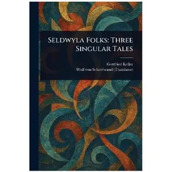 Seldwyla Folks, Belletristik von Gottfried Keller, Wolf Von Schierbrand