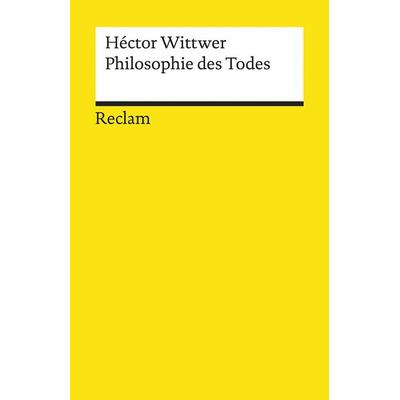Philosophie des Todes, Taschenbuch von Hector Wittwer, Reclam, Philipp, 978-3-15-014032-1