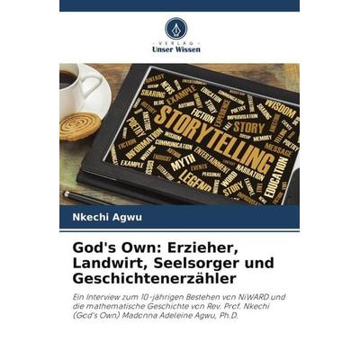 God's Own: Erzieher, Landwirt, Seelsorger und Geschichtenerzähler, Taschenbuch von Nkechi Agwu, Verlag Unser Wissen, 978-620-5-44007-0