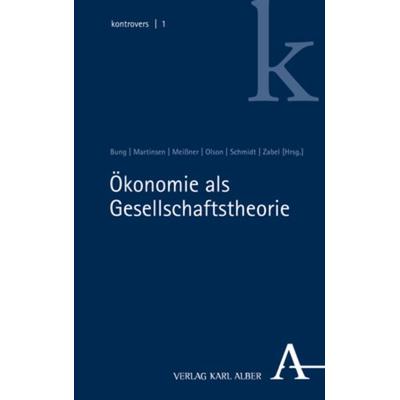 Ökonomie als Gesellschaftstheorie, Taschenbuch von , Verlag Karl Alber, 978-3-495-99786-4