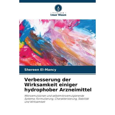 Verbesserung der Wirksamkeit einiger hydrophober Arzneimittel, Taschenbuch von Shereen El-Mancy, Verlag Unser Wissen, 978-620-0-71773-3