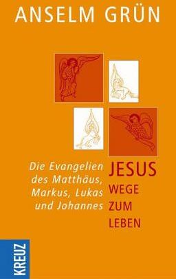 Anselm Grün - Jesus - Wege zum Leben: Die Evangelien des Matthäus, Markus, Lukas und Johannes - Preis vom 11.10.2026 03:10:56 h