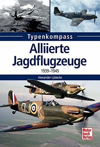 Alexander Lüdeke - Alliierte Jagdflugzeuge: 1939-1945 (Typenkompass) - Preis vom 09.10.2026 07:28:09 h