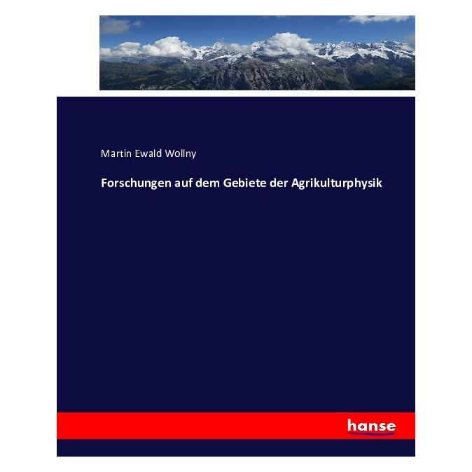 Hansebooks Forschungen auf dem Gebiete der Agrikulturphysik (Deutsch, Softcover, Martin Ewald Wollny) (55874945)
