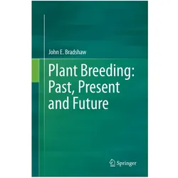 Plant Breeding: Past, Present and Future, Fachbücher von John E. Bradshaw