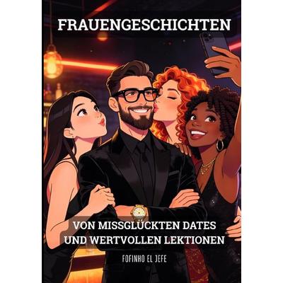 Frauengeschichten, Taschenbuch von Fofinho El Jefe, Epubli, 978-3-565-33955-6