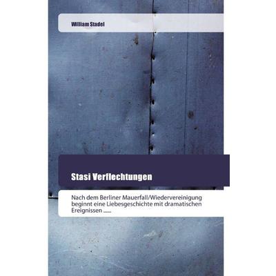 Stasi Verflechtungen, Taschenbuch von William Stadel, Goldene Rakete, 978-620-2-44391-3
