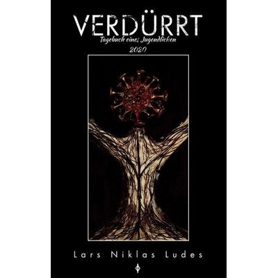 Verdürrt, Taschenbuch von Lars Niklas Ludes, Tredition