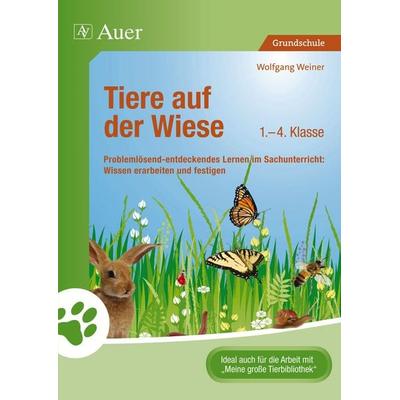 Tiere auf der Wiese, Geheftet von Wolfgang Weiner, Auer Verlag in der AAP Lehrerwelt GmbH, 978-3-403-06758-0
