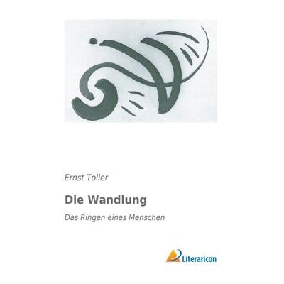 Die Wandlung, Taschenbuch von Ernst Toller, Literaricon, 978-3-95697-958-3