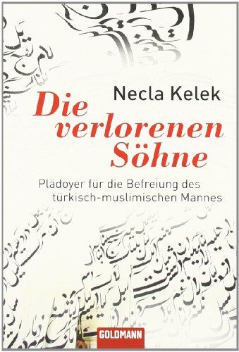 Necla Kelek - Die verlorenen Söhne: Plädoyer für die Befreiung des türkisch-muslimischen Mannes - Preis vom 09.10.2026 07:28:09 h