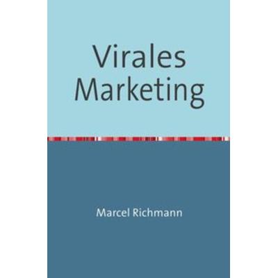 Taschenbücher für Wissen und Praxis / Virales Marketing, Taschenbuch von Marcel Richmann, Epubli, 978-3-7502-8092-2