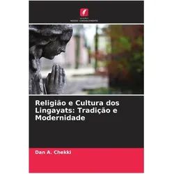 Religião e Cultura dos Lingayats: Tradição e Modernidade, Fachbücher von Dan A. Chekki