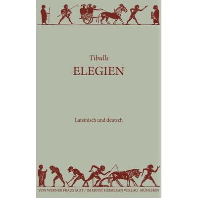 Elegien, Gebundene Ausgabe von Tibull, De Gruyter, 978-3-11-035778-3