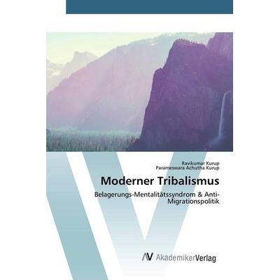 Moderner Tribalismus, Taschenbuch von Ravikumar Kurup,Parameswara Achutha Kurup, AV Akademikerverlag, 978-620-0-66905-6