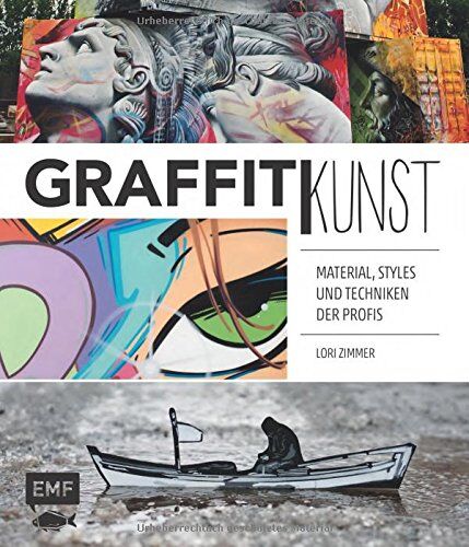 Lori Zimmer - Graffitikunst: Material, Styles und Techniken der Profis - Preis vom 13.10.2026 19:28:25 h