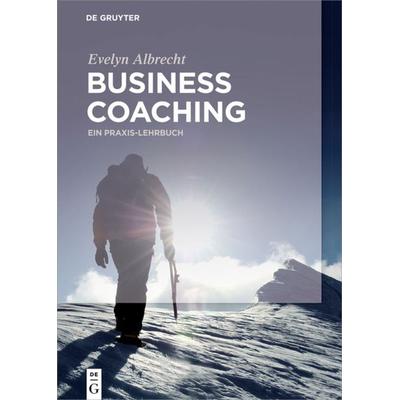 Business Coaching, Gebundene Ausgabe von Evelyn Albrecht, De Gruyter Oldenbourg, 978-3-11-034250-5