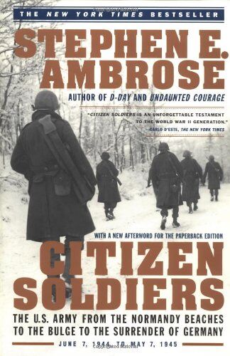 Ambrose, Stephen E. - Citizen Soldiers: The U S Army from the Normandy Beaches to the Bulge to the Surrender of Germany: U.S.Army from the Normandy Beaches to the Bulge, to ... of Germany, June 7, 1944 to May 7, 1945 - Preis vom 09.10.2026 07:28:09 h