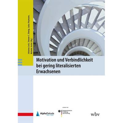 Motivation und Verbindlichkeit bei gering literalisierten Erwachsenen, Taschenbuch von , Wbv Media, 978-3-7639-7692-8