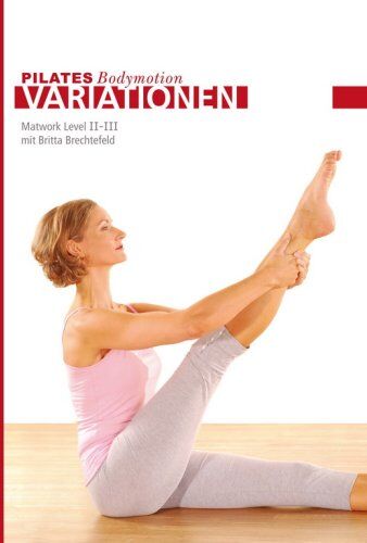 Ute Weiler, Britta Brechtefeld - PILATES Bodymotion Matwork Level II-III - Preis vom 03.10.2026 20:43:07 h