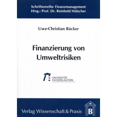 Finanzierung von Umweltrisiken., Taschenbuch von Uwe-Christian Rücker, Verlag Wissenschaft & Praxis, 978-3-89673-053-4