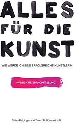 Tizian Baldinger - Alles für die Kunst: Wie werde ich eine erfolgreiche Künstlerin - Feminine Sprachfassung - Preis vom 12.10.2026 11:37:12 h