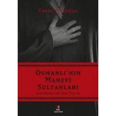 Osmanlinin Manevi Sultanlari, Taschenbuch von Tarik Velioglu, Kapi Yayinlari, 978-975-24-4806-3