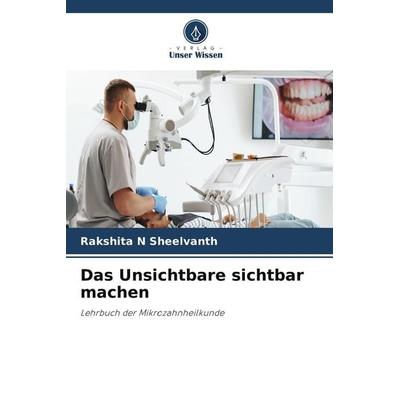 Das Unsichtbare sichtbar machen, Taschenbuch von Rakshita N. Sheelvanth, Verlag Unser Wissen