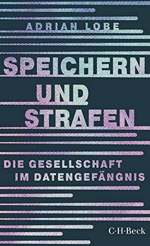 Adrian Lobe - Speichern und Strafen: Die Gesellschaft im Datengefängnis - Preis vom 09.10.2026 07:28:09 h