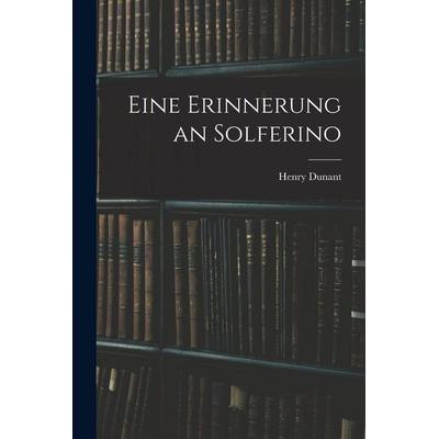 Eine Erinnerung an Solferino, Taschenbuch von Dunant, Legare Street Press, 978-1-01-820451-2