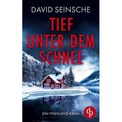 Tief unter dem Schnee, Taschenbuch von David Seinsche, Dp Verlag, 978-3-9877849-2-7
