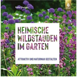 Heimische Wildstauden im Garten, Ratgeber von Peter Steiger
