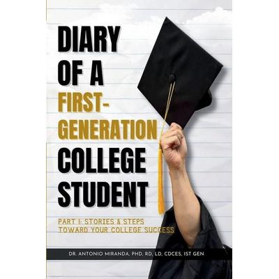 DIARY OF A FIRST-GENERATION COLLEGE STUDENT PART I, Taschenbuch von Antonio Miranda, Antonio Nutrition, LLC