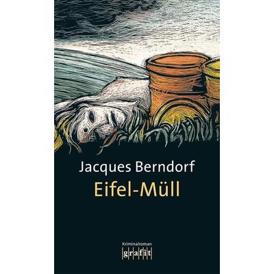 Eifel-Müll / Eifel Krimis Bd. 13, Taschenbuch von Jacques Berndorf, Grafit, 978-3-89425-245-8