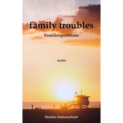 family troubles, Taschenbuch von Martina Stubenschrott, Buchschmiede, 978-3-99084-191-4