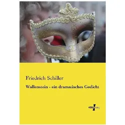 Wallenstein - ein dramatisches Gedicht, Belletristik von Friedrich Schiller