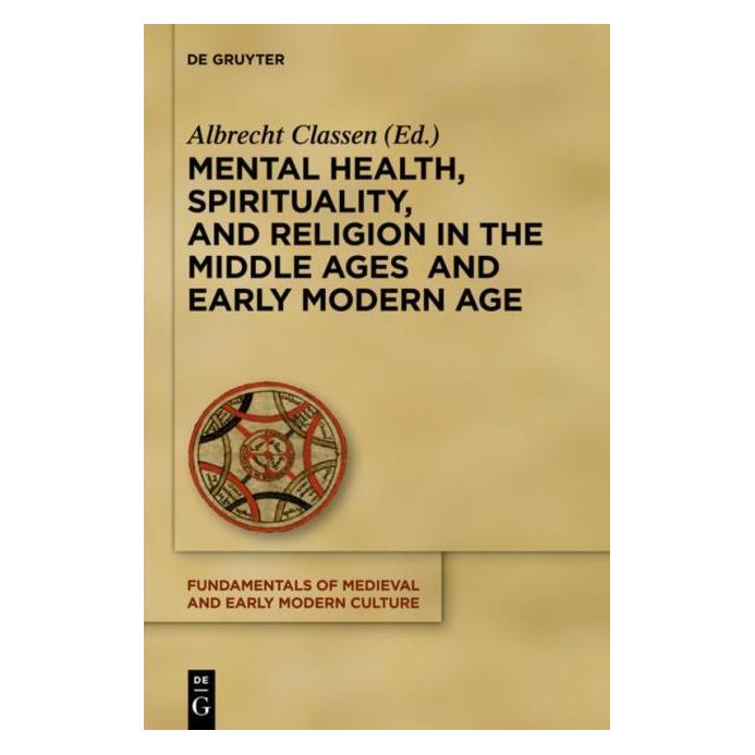 De Gruyter Mental Health, Spirituality, and Religion in the Middle Ages and Early Modern Age (Englisch, Hardcover, Albrecht Classen) (38960634)