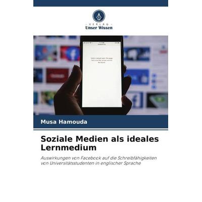 Soziale Medien als ideales Lernmedium, Taschenbuch von Musa Hamouda, Verlag Unser Wissen, 978-620-5-44635-5
