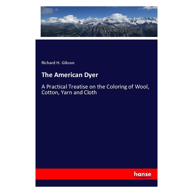 Hansebooks The American Dyer (Englisch, Softcover, Richard H Gibson) (55975157)