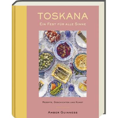 Toskana - Ein Fest für alle Sinne, Gebundene Ausgabe von Amber Guinness, Ars Vivendi, 978-3-7472-0460-3