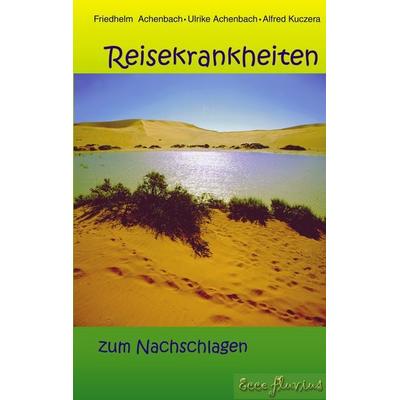 Reisekrankheiten zum Nachschlagen, Taschenbuch von Friedhelm Achenbach,Ulrike Achenbach,Alfred Kuczera, BoD – Books on Demand, 978-3-8311-4860-8